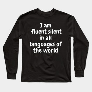 I Am Fluent Silent Long Sleeve T-Shirt